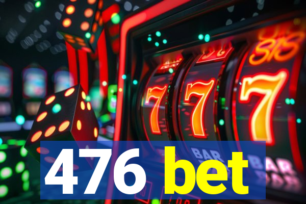 476 bet